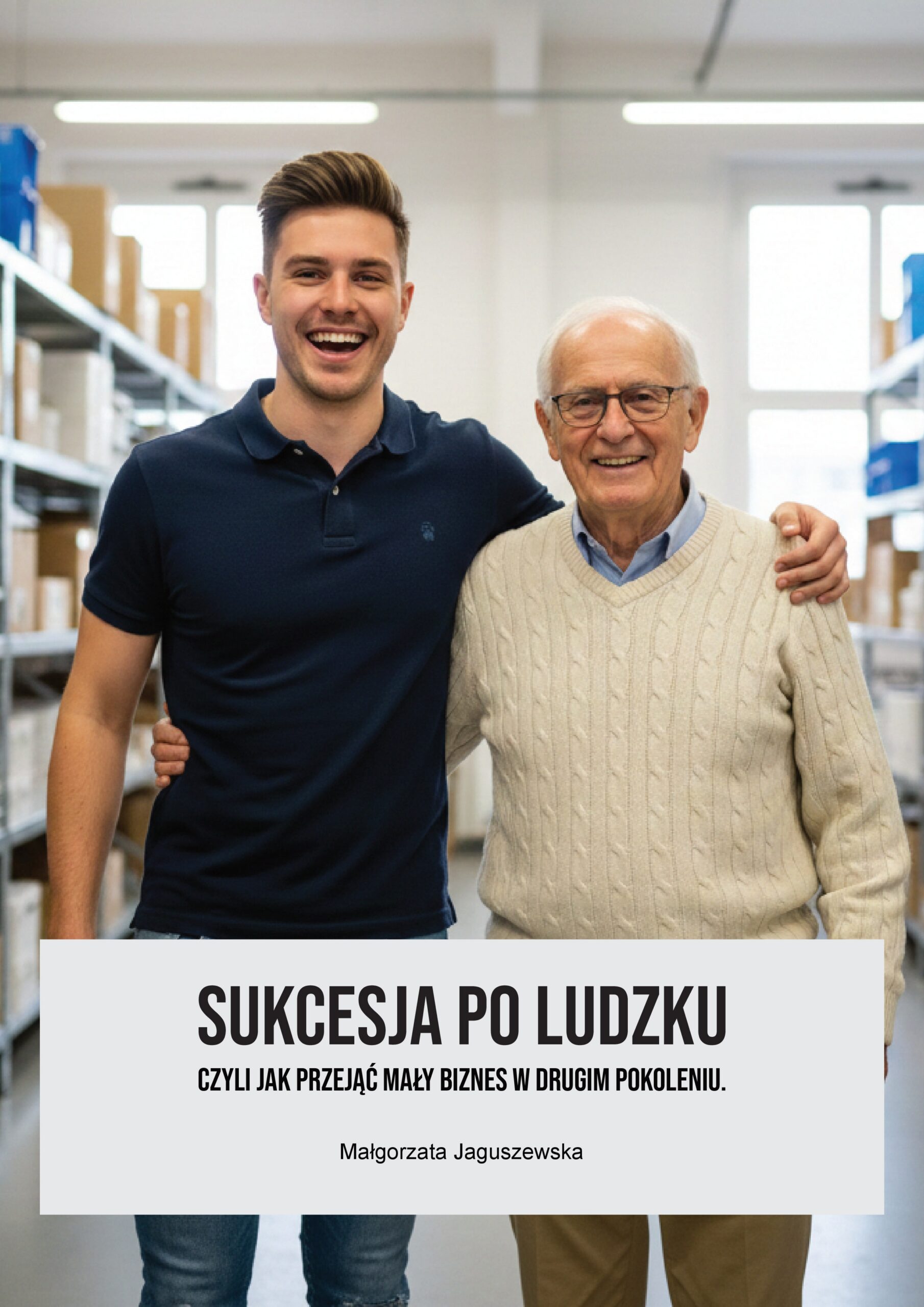 "Sukcesja po ludzku - czyli jak przejąć mały biznes w drugim pokoleniu" e-book